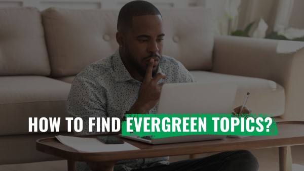How to find evergreen topics